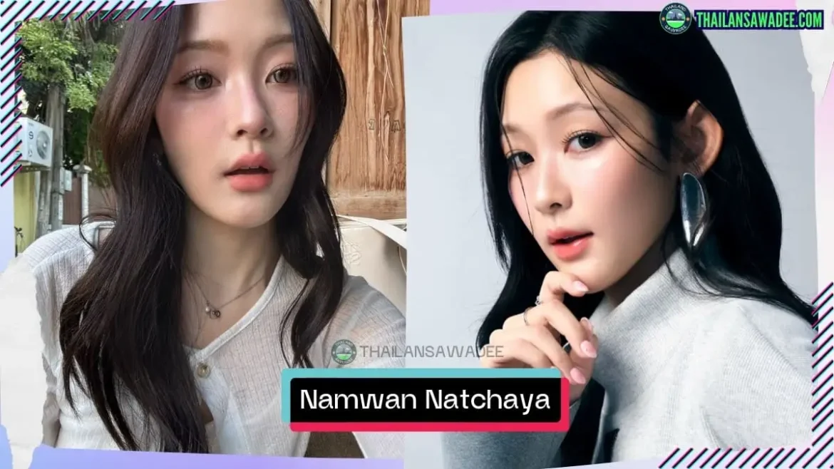 Namwan Natchaya Vongbut là ai? Tiểu sử lý lịch profile wikipedia
