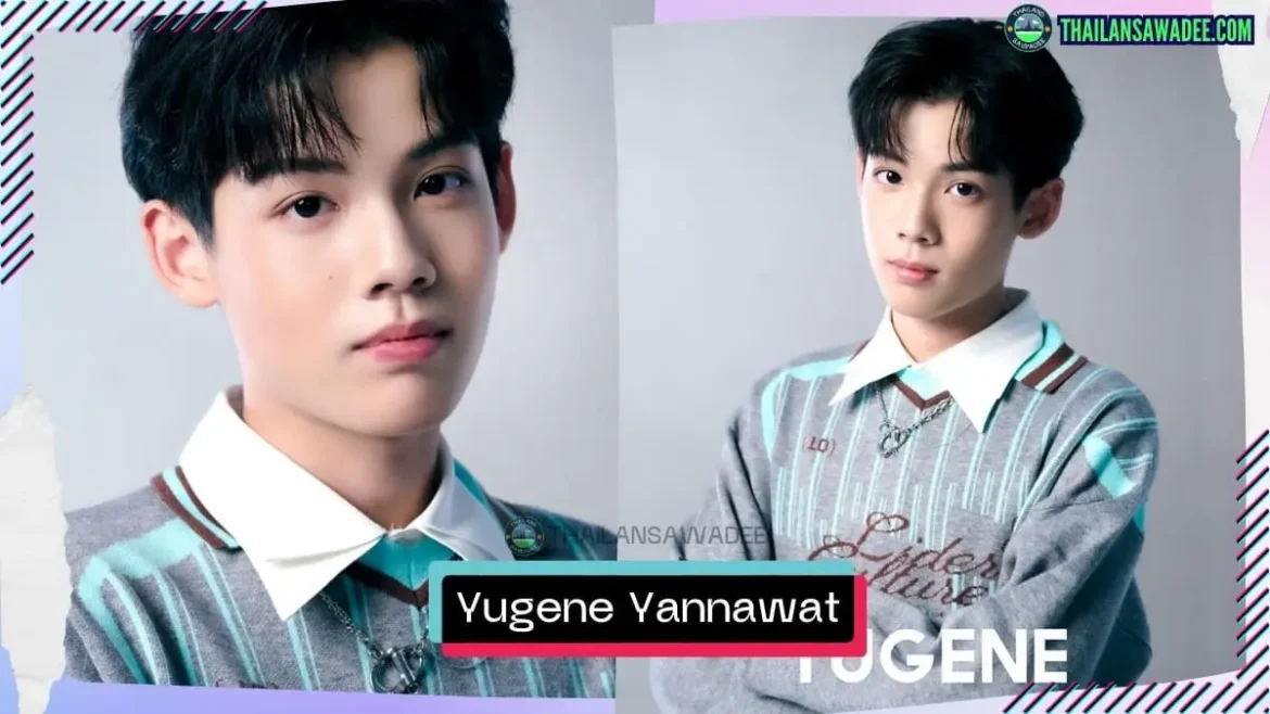 Yugene Yannawat Intarapaen là ai? Tiểu sử lý lịch profile wikipedia