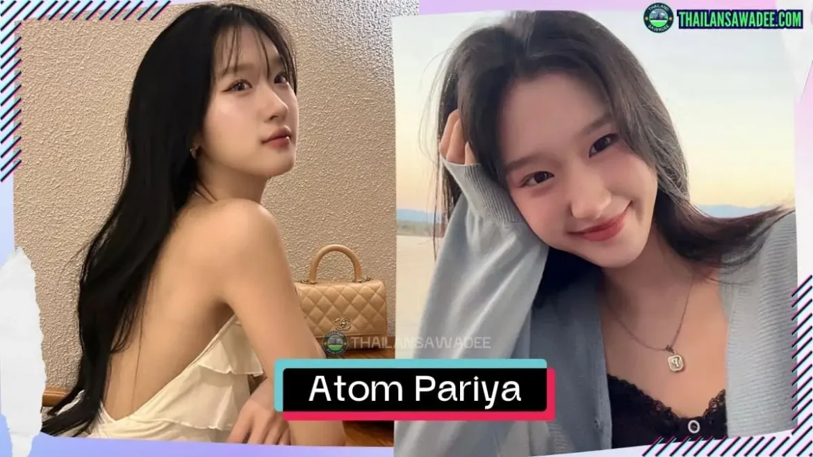 Atom Pariya Piyapanopas là ai? Tiểu sử lý lịch profile wikipedia