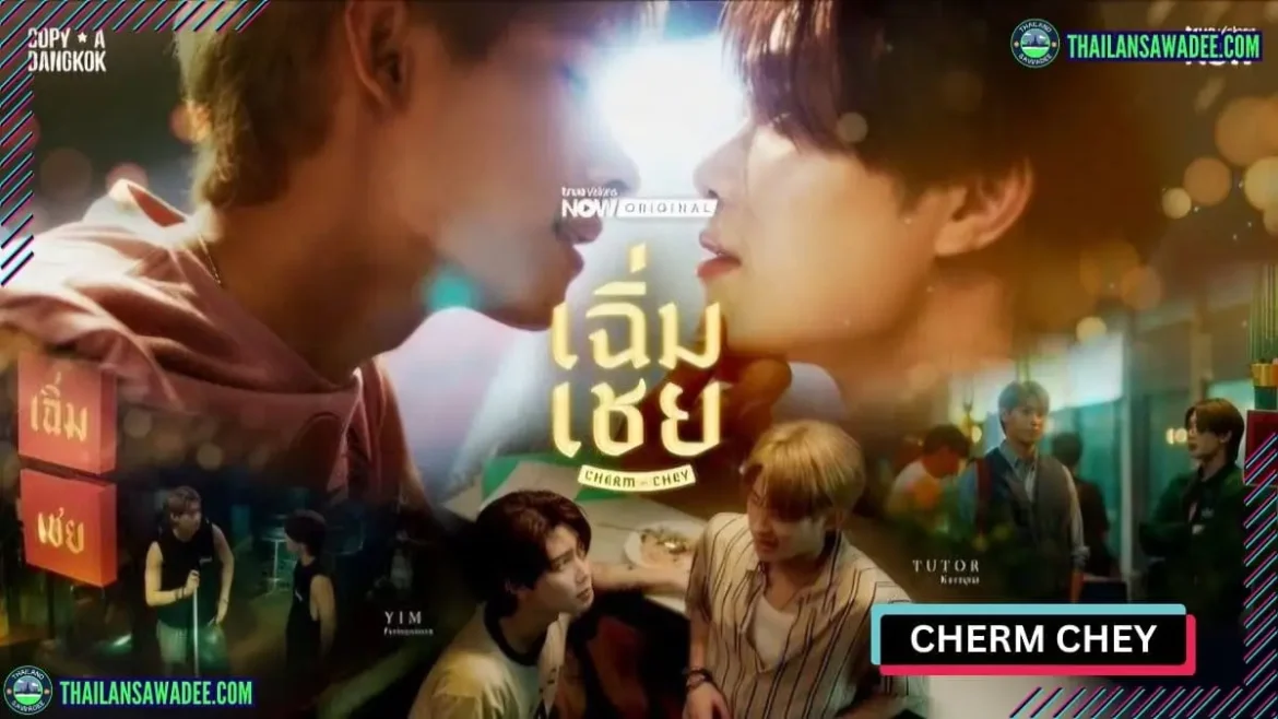 ChermChey The Series | Dàn diễn viên và nội dung