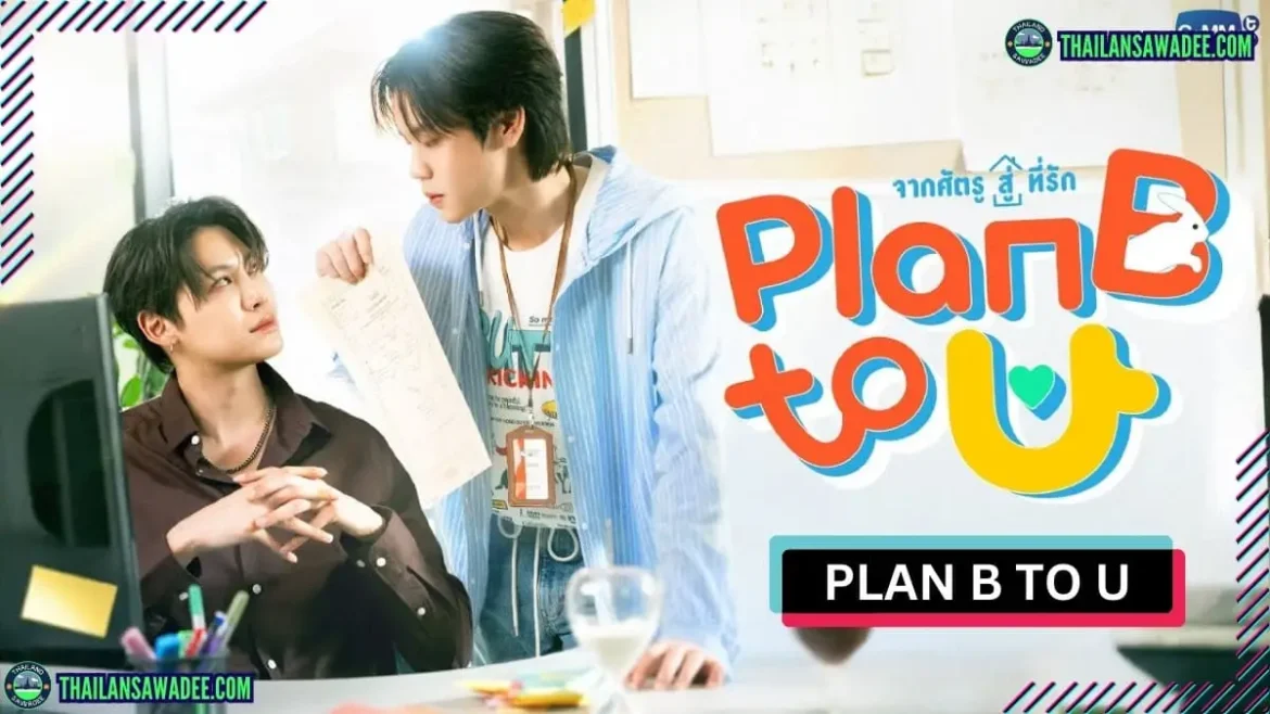 Plan B to U The Series | Dàn diễn viên và nội dung