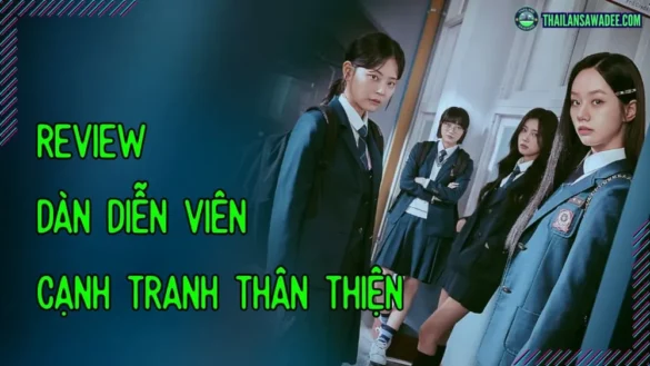 Review Dàn diễn viên trong Cạnh Tranh Thân Thiện (Friendly Rivalry)