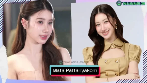 Mata Pattariyakorn Luangkungwankij là ai? Tiểu sử lý lịch profile wikipedia
