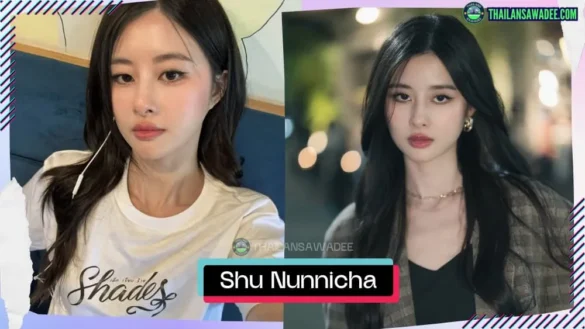 Shu Nunnicha Saehuang là ai? Tiểu sử lý lịch profile wikipedia